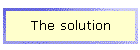 The solution