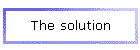 The solution